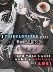 I Reincarnated into a REZERO Isekai and Made a Deal with the Villainess for ANAL – Chapter 1 [FeFanatica]
